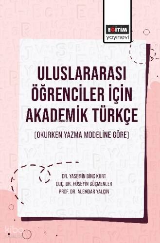 Uluslararası Öğrenciler İçin Akademik Türkçe;(Okurken Yazma Modeline Göre) - 1