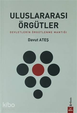 Uluslararası Örgütler; Devletlerin Örgütlenme Mantığı - 1