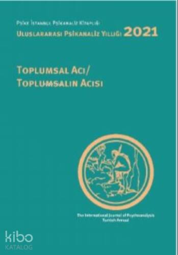 Uluslararası Psikanaliz Yıllığı;2021 Toplumsal Acil-Toplumsal Acısı - 1