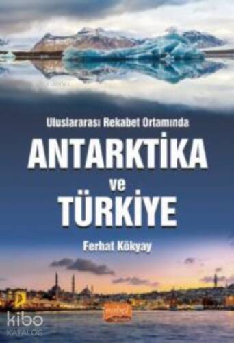 Uluslararası Rekabet Ortamında Antarktika ve Türkiye - 1