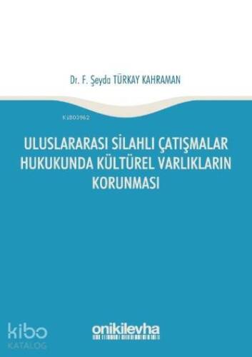 Uluslararası Silahlı Çatışmalar Hukukunda Kültürel Varlıkların Korunması - 1