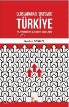 Uluslararası Sistemde Türkiye: Yol Ayrımları ve Alternatif Ortaklıklar - 1