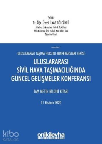 Uluslararası Sivil Hava Taşımacılığında Güncel Gelişmeler Konferansı; Tam Metin Bildiri Kitabı 11 Haziran 2020 - 1