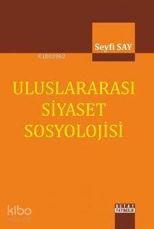 Uluslararası Siyaset Sosyolojisi - 1