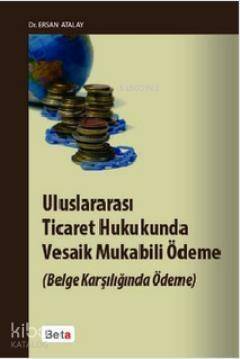 Uluslararası Ticaret Hukukunda Vesaik Mukabili Ödeme; (Belge Karşılığında Ödeme) - 1