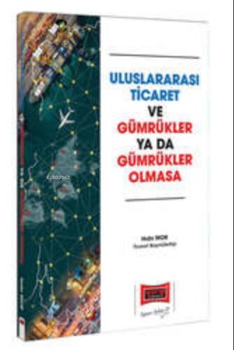 Uluslararası Ticaret ve Gümrükler Ya da Gümrükler Olmasa - 1