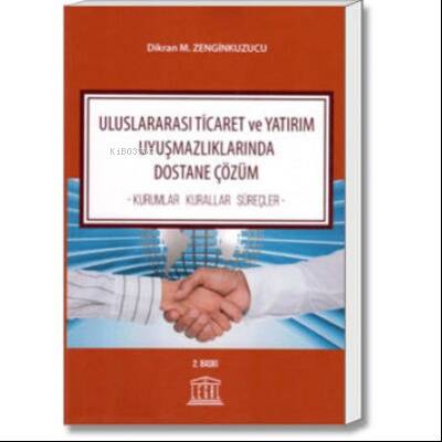 Uluslararası Ticaret ve Yatırım Uyuşmazlıklarında Dostane Çözüm - 1