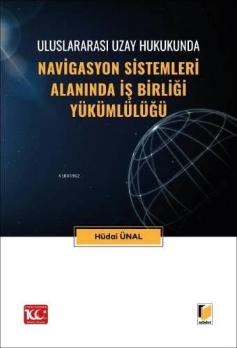 Uluslararası Uzay Hukukunda Navigasyon Sistemleri Alanında İş Birliği Yükümlülüğü - 1