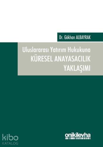 Uluslararası Yatırım Hukukuna Küresel Anayasacılık Yaklaşımı - 1