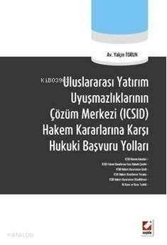 Uluslararası Yatırım Uyuşmazlıklarının Çözüm Merkezi (ICSID) Hakem Kararlarına Karşı Hukuki Başvuru - 1