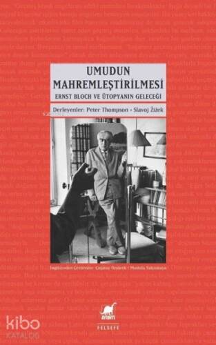 Umudun Mahremleştirilmesi;Ernst Bloch ve Ütopyanın Geleceği - 1