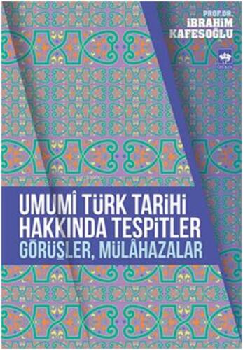 Umumî Türk Tarihi Hakkında Tespitler, Görüşler, Mülâhazalar - 1