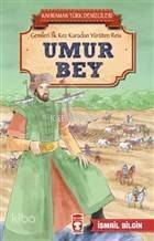 Umur Bey - Kahraman Türk Denizcileri; Gemileri İlk Kez Karadan Yürüten Reis - 1