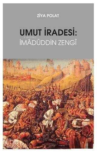 Umut İradesi; İmadüddin Zengi - 1