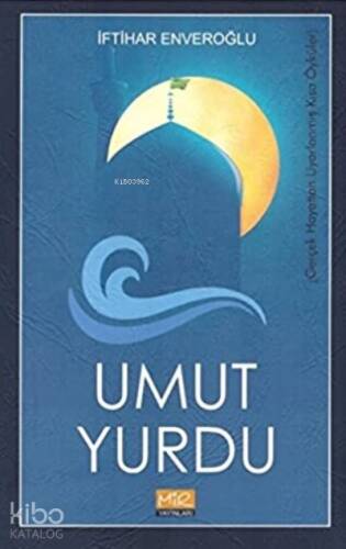 Umut Yurdu Gerçek Hayattan Uyarlanmış Kısa Öyküler - 1