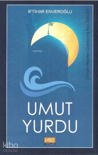 Umut Yurdu;Gerçek Hayattan Uyarlanmış Kısa Öyküler - 1