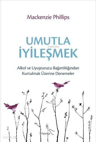 Umutla İyileşmek; Alkol ve Uyuşturucu Bağımlılığından Kurtulmak Üzerine Denemeler - 1