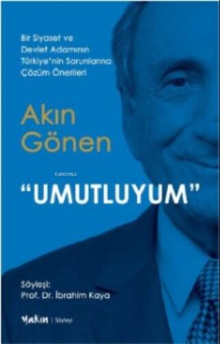 Umutluyum;Bir Siyaset ve Devlet Adamının Türkiye’nin Sorunlarına Çözüm Önerileri - 1