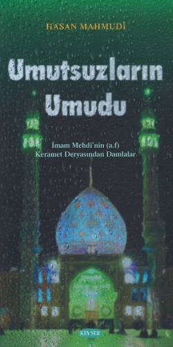 Umutsuzların Umudu;İmam Mehdi'nin (a.f) Keramet Deryasından Damlalar - 1