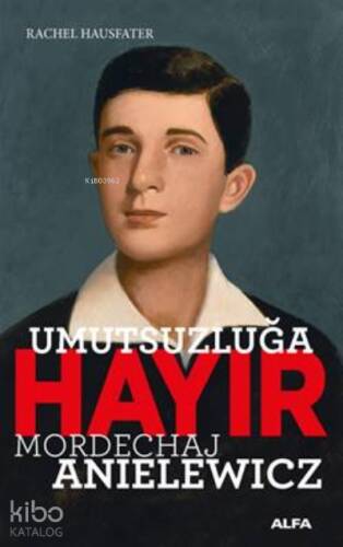 Umutsuzluğa Hayır - Mordechaj Anielewicz - 1