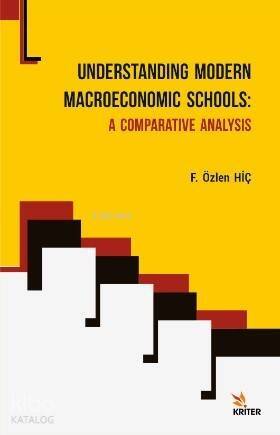 Understanding Modern Macroeconomic Schools : A Comparative Analysis - 1