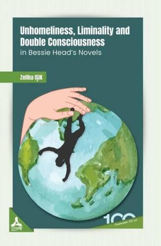 Unhomeliness, Liminality and Double Consciousness İn Bessie Head's Novels - 1