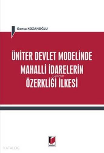 Üniter Devlet Modelinde Mahalli İdarelerin Özerkliği İlkesi - 1