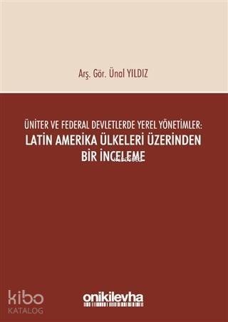 Üniter ve Federal Devletlerde Yerel Yönetimler: Latin Amerika Ülkeleri Üzerinden Bir İnceleme - 1