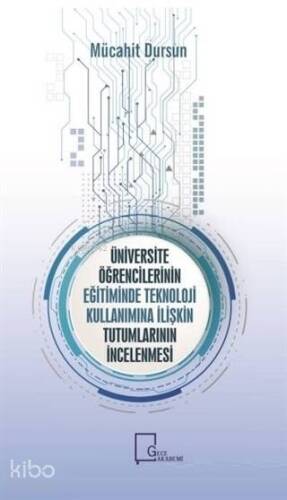 Üniversite Öğrencilerinin Eğitiminde Teknoloji Kullanımına İlişkin Tutumlarının İncelenmesi - 1