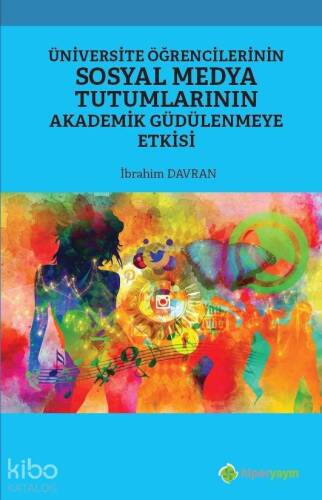 Üniversite Öğrencilerinin Sosyal Medya Tutumlarının Akademik Güdülenmeye Etkisi - 1