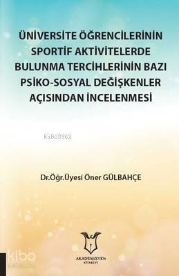 Üniversite Öğrencilerinin Sportif Aktivitelerde Bulunma Tercihlerinin Bazı Psiko-Sosyal Değişkenler Açısından İncelenmesi - 1