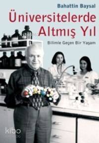 Üniversitelerde Altmış Yıl; Bilimle Geçen Bir Yaşam - 1