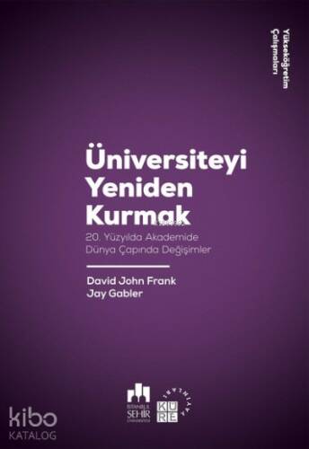 Üniversiteyi Yeniden Kurmak;20. Yüzyılda Akademide Dünya Çapında Değişimler - 1