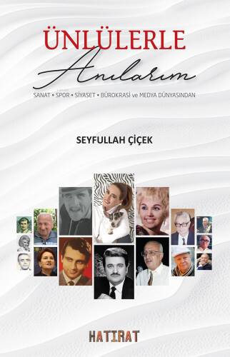 Ünlülerle Anılarım;Sanat, Spor, Siyaset, Bürokrasi ve Medya Dünyasından - 1