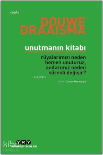 Unutmanın Kitabı; Rüyalarımızı Neden Hemen Unuturuz, Anılarımız Neden Sürekli Değişir? - 1