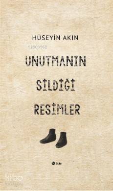 Unutmanın Sildiği Resimler - 1