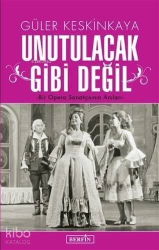 Unutulacak Gibi Değil; Bir Opera Sanatçısının Anıları - 1