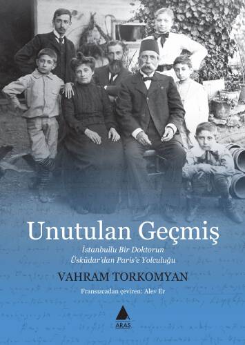 Unutulan Geçmiş;İstanbullu Bir Doktorun Üsküdar’dan Paris’e Yolculuğu - 1