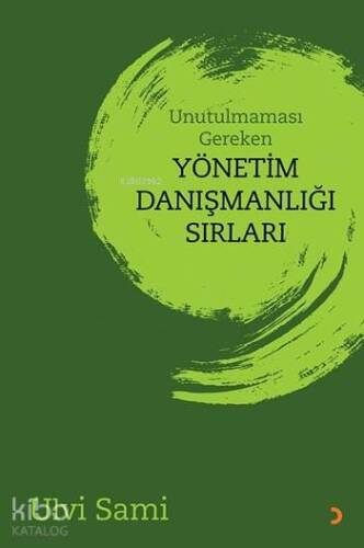 Unutulmaması Gereken Yönetim Danışmanlığı Sırları - 1