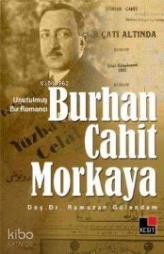 Unutulmuş Bir Romancı Burhan Cahit Morkaya - 1