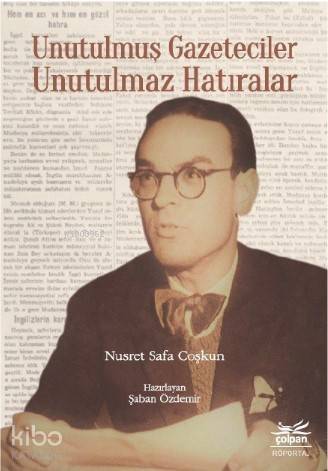 Unutulmuş Gazeteciler Unutulmaz Hatıralar - 1