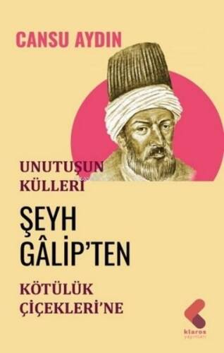 Unutuluşun Külleri - Şeyh Galip'ten Kötülük Çiçekleri'ne - 1