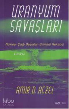 Uranyum Savaşları; Nükleer Çağı Başlatan Bilimsel Rekabet - 1