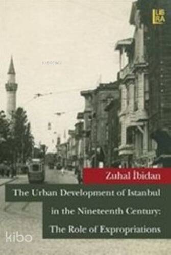 Urban Developmentof Istanbul in the Nineteenth Century; The Role of Expropriations - 1