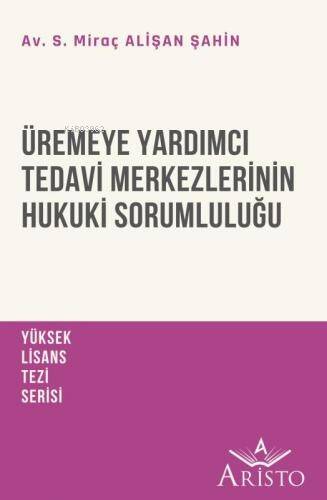 Üremeye Yardımcı Tedavi Merkezlerinin Hukuki Sorumluluğu - 1