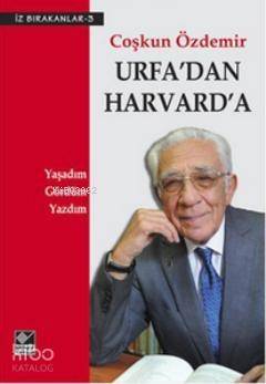 Urfa'dan Harvard'a; Yaşadım, Gördüm, Yazdım - 1