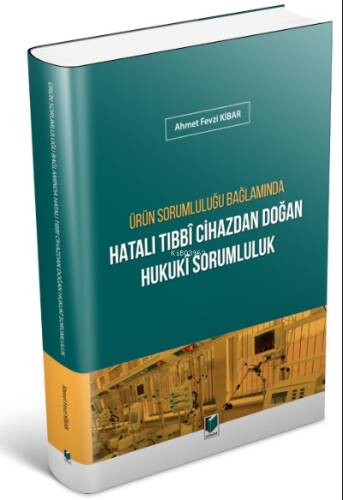 Ürün Sorumluluğu Bağlamında Hatalı Tıbbi Cihazdan Doğan Hukuki Sorumluluk - 1