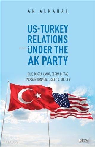 Us-Turkey Relations Under The Ak Party - An Almanac - 1