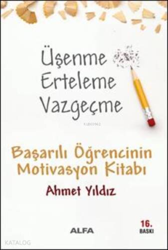 Üşenme Erteleme Vazgeçme; Başarılı Öğrencinin Motivasyon Kitabı - 1