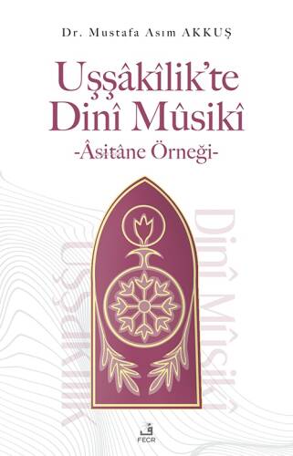 Uşşâkîlik’te Dinî Mûsikî -Âsitâne Örneği- - 1